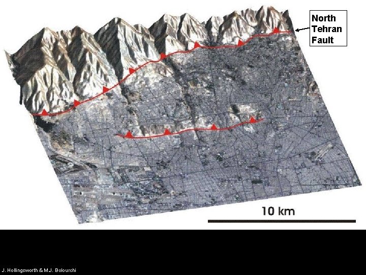 North Tehran Fault Tehran J. Hollingsworth & M. J. Bolourchi 