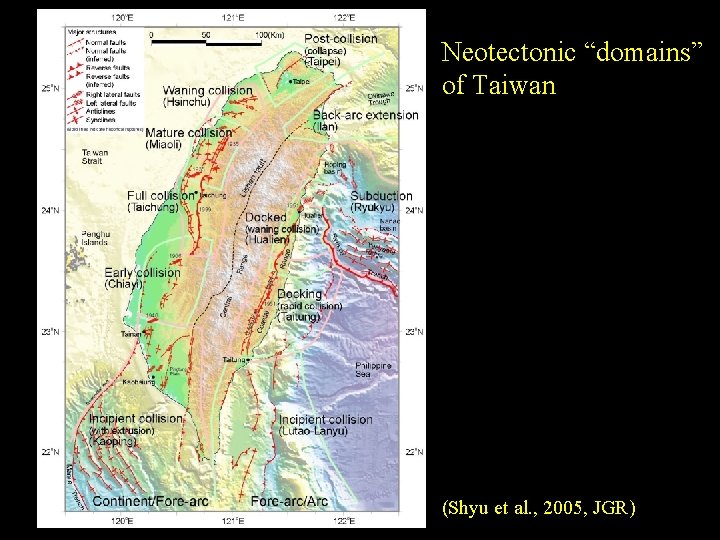Neotectonic “domains” of Taiwan (Shyu et al. , 2005, JGR) 