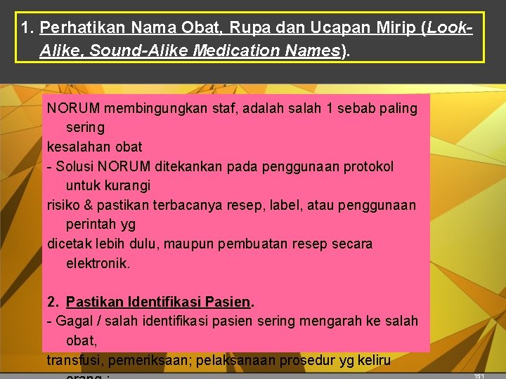 1. Perhatikan Nama Obat, Rupa dan Ucapan Mirip (Look. Alike, Sound-Alike Medication Names). NORUM