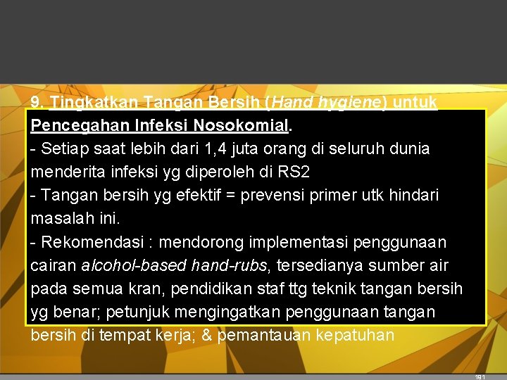 9. Tingkatkan Tangan Bersih (Hand hygiene) untuk Pencegahan Infeksi Nosokomial. - Setiap saat lebih