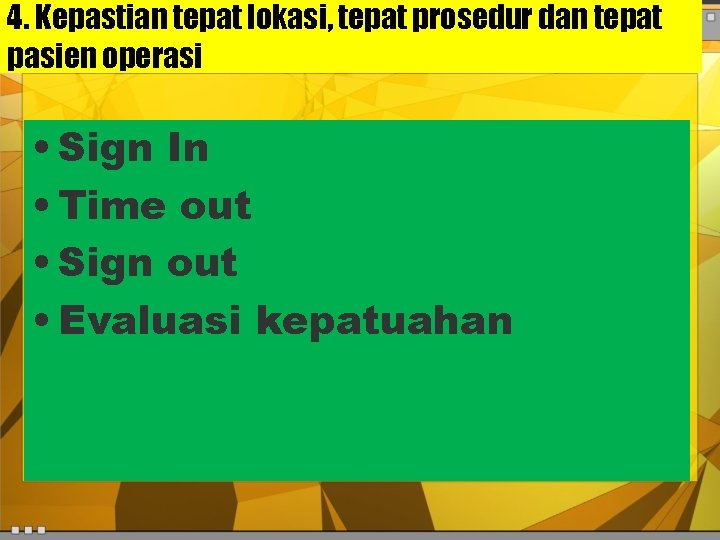 4. Kepastian tepat lokasi, tepat prosedur dan tepat pasien operasi • Sign In •
