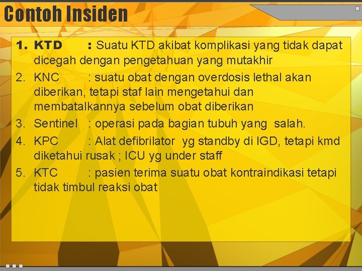 Contoh Insiden 1. KTD : Suatu KTD akibat komplikasi yang tidak dapat dicegah dengan