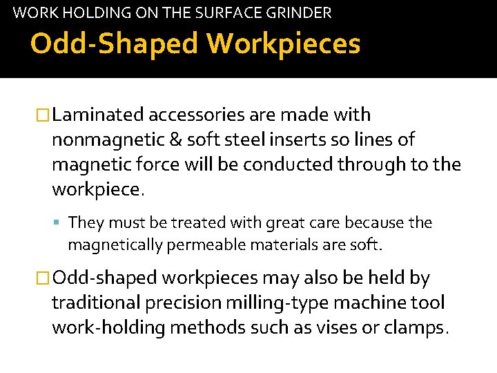 WORK HOLDING ON THE SURFACE GRINDER Odd-Shaped Workpieces �Laminated accessories are made with tab