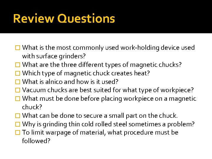 Review Questions � What is the most commonly used work-holding device used with surface