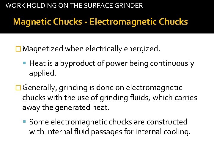 WORK HOLDING ON THE SURFACE GRINDER Magnetic Chucks - Electromagnetic Chucks � Magnetized when