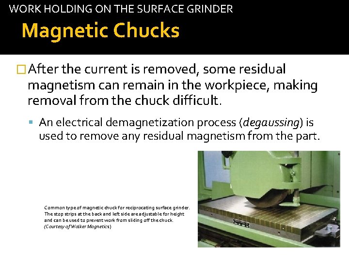 WORK HOLDING ON THE SURFACE GRINDER Magnetic Chucks �After the current is removed, some