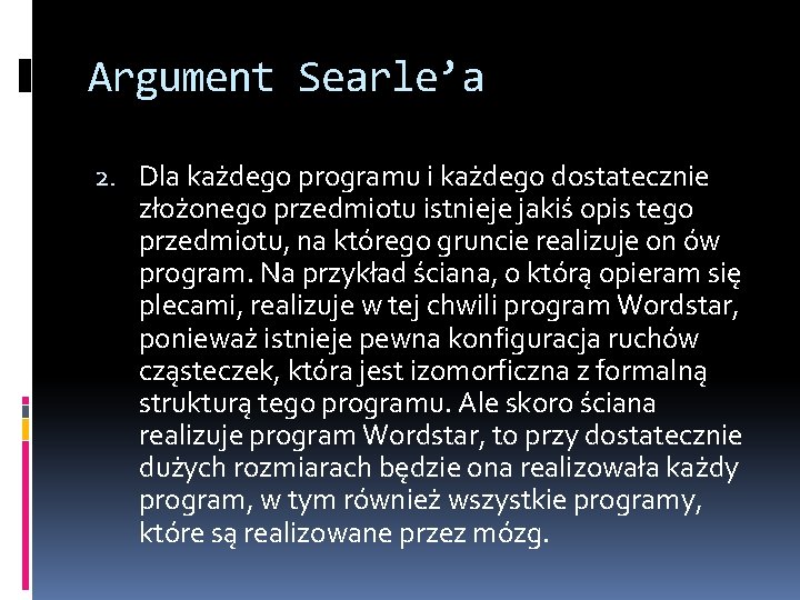 Argument Searle’a 2. Dla każdego programu i każdego dostatecznie złożonego przedmiotu istnieje jakiś opis