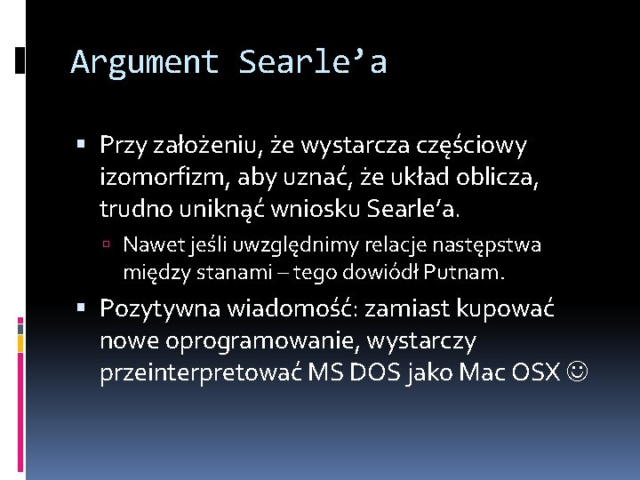 Argument Searle’a Przy założeniu, że wystarcza częściowy izomorfizm, aby uznać, że układ oblicza, trudno