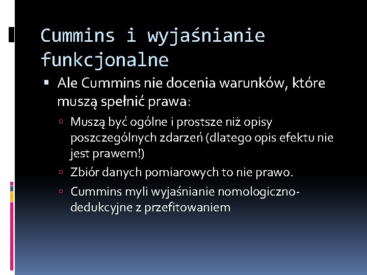 Cummins i wyjaśnianie funkcjonalne Ale Cummins nie docenia warunków, które muszą spełnić prawa: Muszą