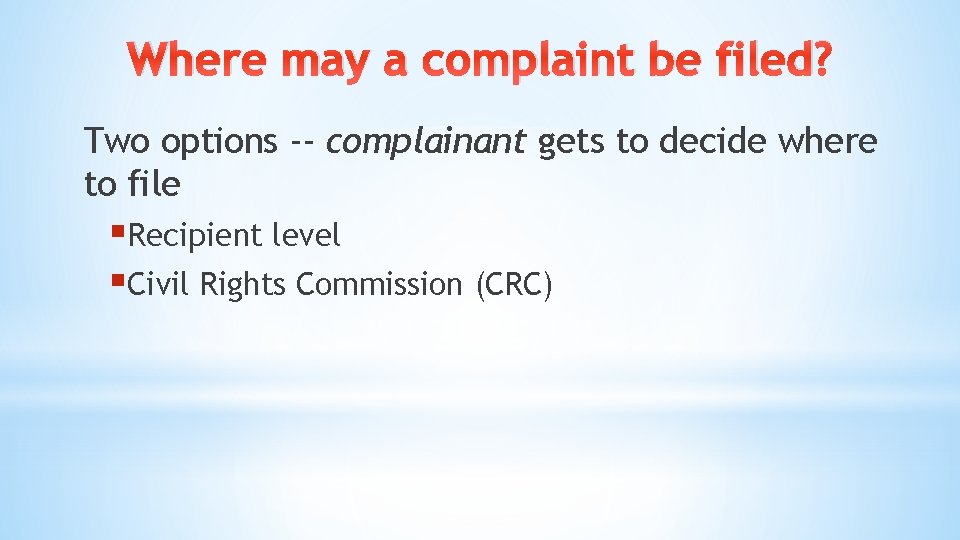 Where may a complaint be filed? Two options -- complainant gets to decide where Where may a complaint be filed? Two options -- complainant gets to decide where