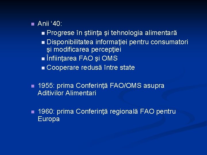 n Anii ‘ 40: n Progrese în ştiinţa şi tehnologia alimentară n Disponibilitatea informaţiei n Anii ‘ 40: n Progrese în ştiinţa şi tehnologia alimentară n Disponibilitatea informaţiei