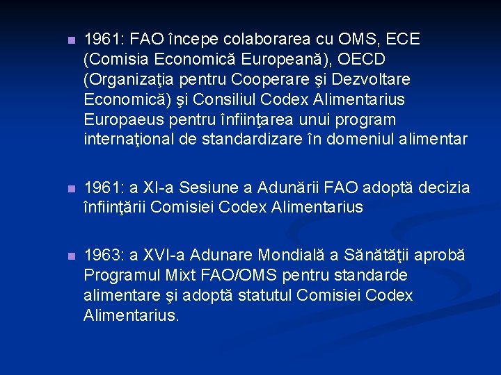 n 1961: FAO începe colaborarea cu OMS, ECE (Comisia Economică Europeană), OECD (Organizaţia pentru n 1961: FAO începe colaborarea cu OMS, ECE (Comisia Economică Europeană), OECD (Organizaţia pentru