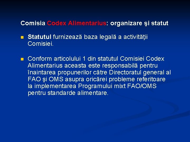 Comisia Codex Alimentarius: organizare şi statut n Statutul furnizează baza legală a activităţii Comisiei. Comisia Codex Alimentarius: organizare şi statut n Statutul furnizează baza legală a activităţii Comisiei.
