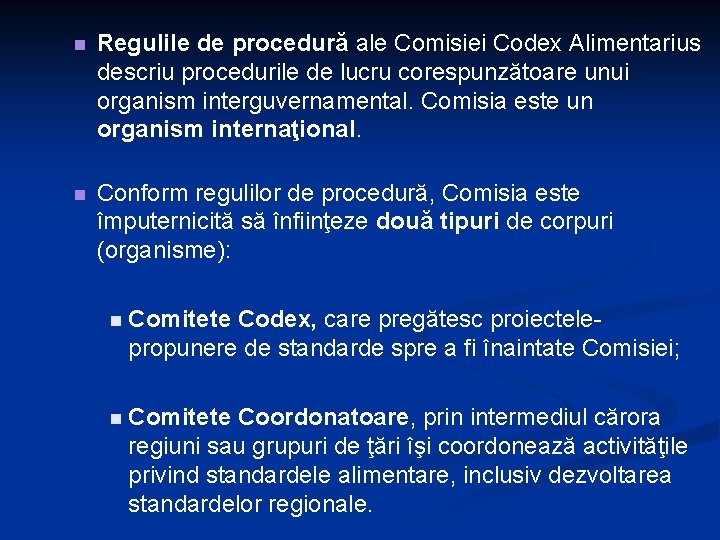 n Regulile de procedură ale Comisiei Codex Alimentarius descriu procedurile de lucru corespunzătoare unui n Regulile de procedură ale Comisiei Codex Alimentarius descriu procedurile de lucru corespunzătoare unui