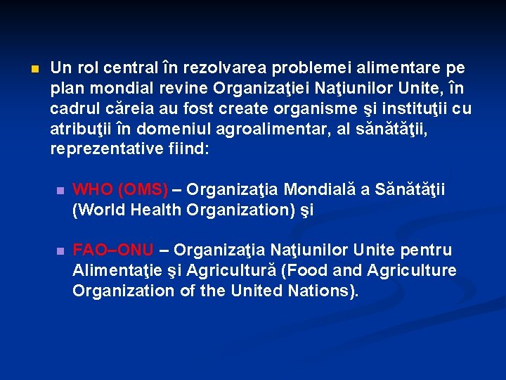 n Un rol central în rezolvarea problemei alimentare pe plan mondial revine Organizaţiei Naţiunilor n Un rol central în rezolvarea problemei alimentare pe plan mondial revine Organizaţiei Naţiunilor