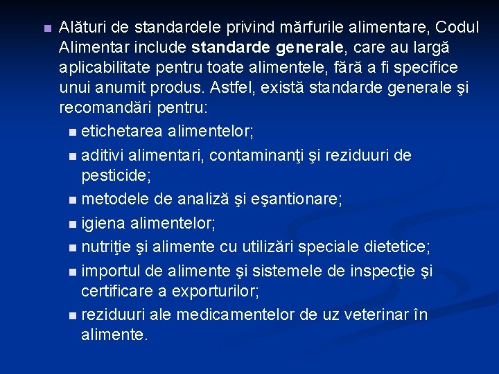 n Alături de standardele privind mărfurile alimentare, Codul Alimentar include standarde generale, care au n Alături de standardele privind mărfurile alimentare, Codul Alimentar include standarde generale, care au