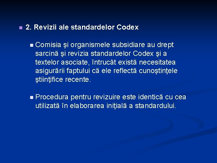 n 2. Revizii ale standardelor Codex n Comisia şi organismele subsidiare au drept sarcină n 2. Revizii ale standardelor Codex n Comisia şi organismele subsidiare au drept sarcină
