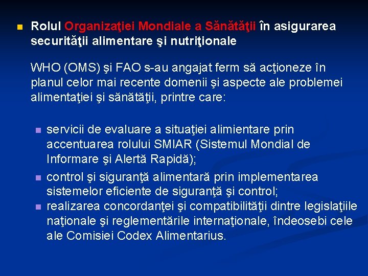 n Rolul Organizaţiei Mondiale a Sănătăţii în asigurarea securităţii alimentare şi nutriţionale WHO (OMS) n Rolul Organizaţiei Mondiale a Sănătăţii în asigurarea securităţii alimentare şi nutriţionale WHO (OMS)
