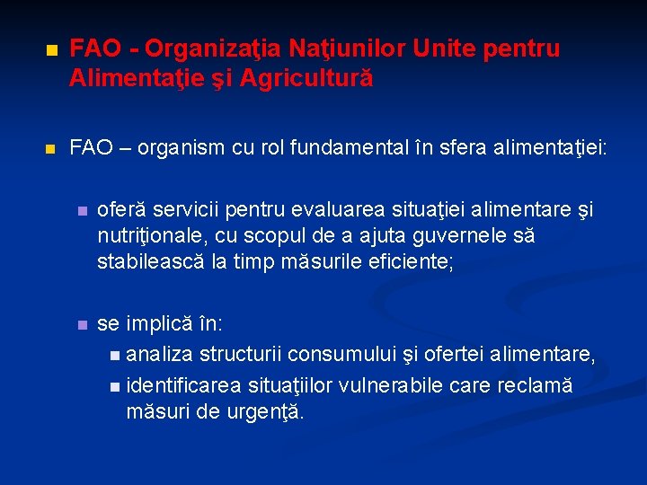 n FAO - Organizaţia Naţiunilor Unite pentru Alimentaţie şi Agricultură n FAO – organism n FAO - Organizaţia Naţiunilor Unite pentru Alimentaţie şi Agricultură n FAO – organism