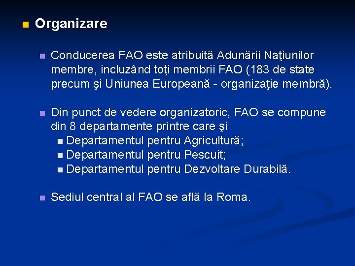 n Organizare n Conducerea FAO este atribuită Adunării Naţiunilor membre, incluzând toţi membrii FAO n Organizare n Conducerea FAO este atribuită Adunării Naţiunilor membre, incluzând toţi membrii FAO