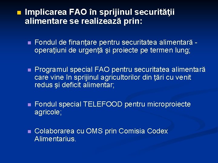 n Implicarea FAO în sprijinul securităţii alimentare se realizează prin: n Fondul de finanţare n Implicarea FAO în sprijinul securităţii alimentare se realizează prin: n Fondul de finanţare