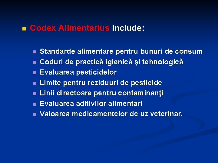 n Codex Alimentarius include: n n n n Standarde alimentare pentru bunuri de consum n Codex Alimentarius include: n n n n Standarde alimentare pentru bunuri de consum