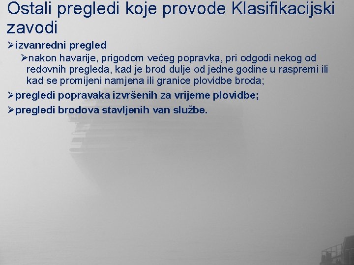 Ostali pregledi koje provode Klasifikacijski zavodi Øizvanredni pregled Ønakon havarije, prigodom većeg popravka, pri