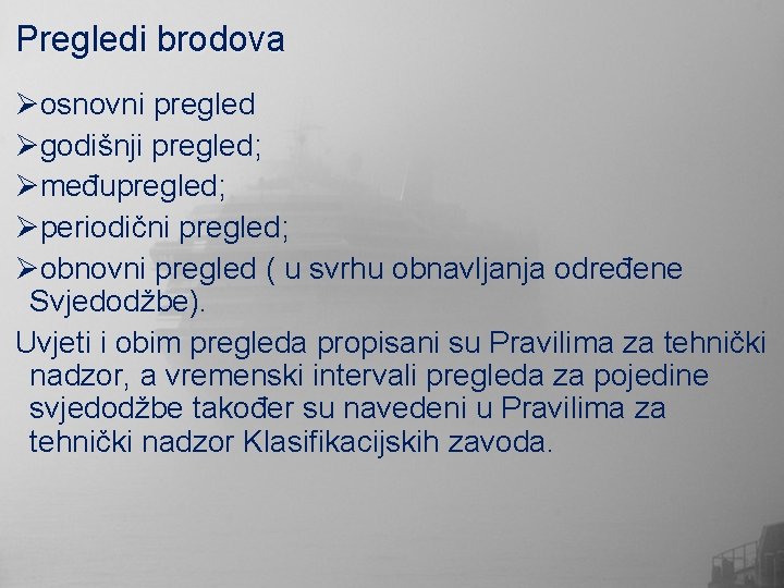 Pregledi brodova Øosnovni pregled Øgodišnji pregled; Ømeđupregled; Øperiodični pregled; Øobnovni pregled ( u svrhu