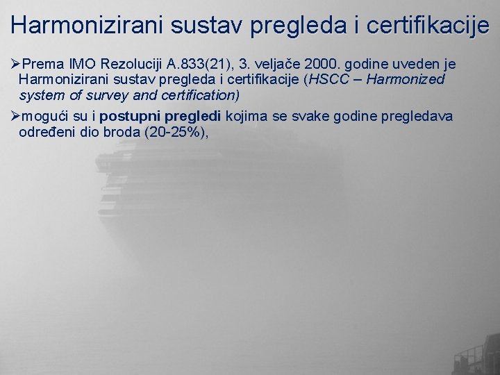 Harmonizirani sustav pregleda i certifikacije ØPrema IMO Rezoluciji A. 833(21), 3. veljače 2000. godine