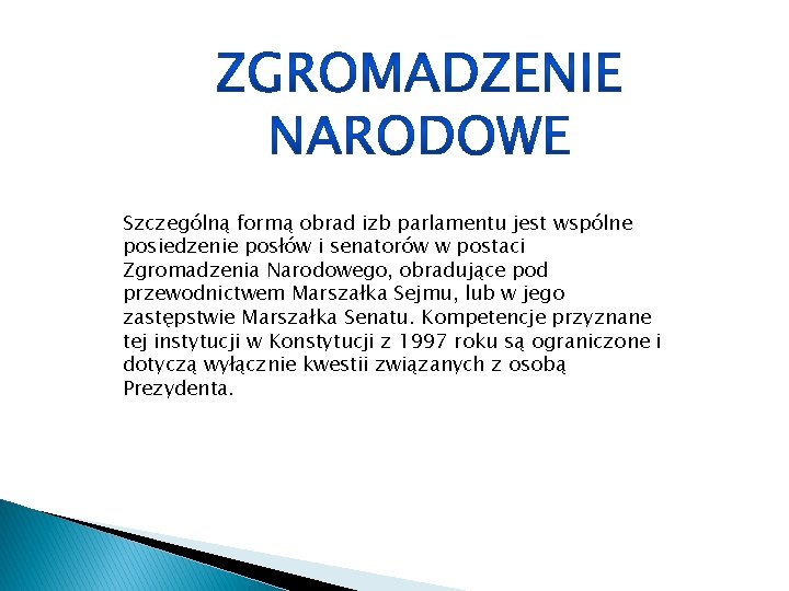 Szczególną formą obrad izb parlamentu jest wspólne posiedzenie posłów i senatorów w postaci Zgromadzenia