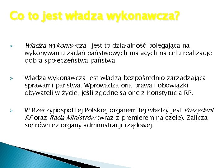 Co to jest władza wykonawcza? Ø Ø Ø Władza wykonawcza- jest to działalność polegająca