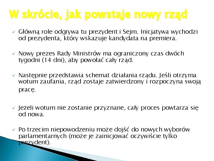 W skrócie, jak powstaje nowy rząd ü ü ü Główną role odgrywa tu prezydent