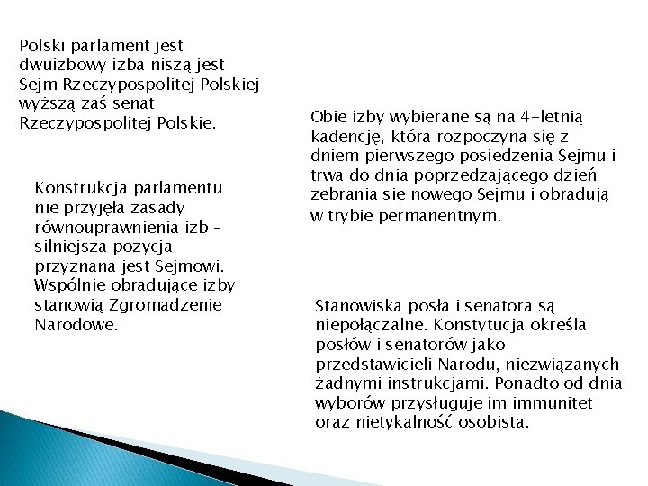 Polski parlament jest dwuizbowy izba niszą jest Sejm Rzeczypospolitej Polskiej wyższą zaś senat Rzeczypospolitej