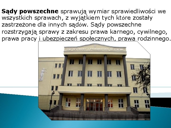 Sądy powszechne sprawują wymiar sprawiedliwości we wszystkich sprawach, z wyjątkiem tych które zostały zastrzeżone