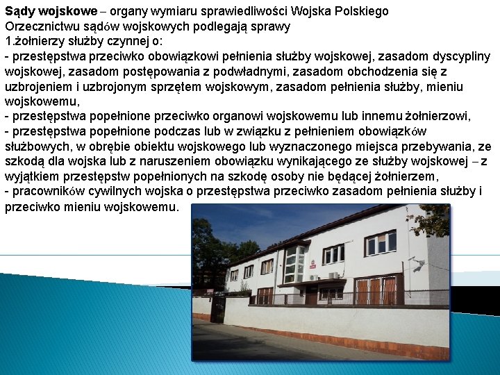 Sądy wojskowe – organy wymiaru sprawiedliwości Wojska Polskiego Orzecznictwu sądów wojskowych podlegają sprawy 1.