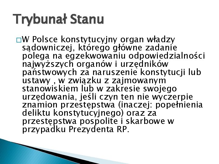 Trybunał Stanu �W Polsce konstytucyjny organ władzy sądowniczej, którego główne zadanie polega na egzekwowaniu