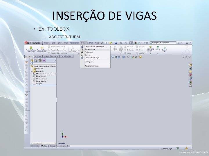 INSERÇÃO DE VIGAS • Em TOOLBOX – AÇO ESTRUTURAL 