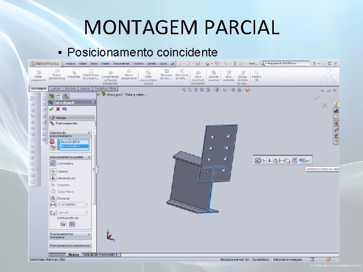 MONTAGEM PARCIAL • Posicionamento coincidente 