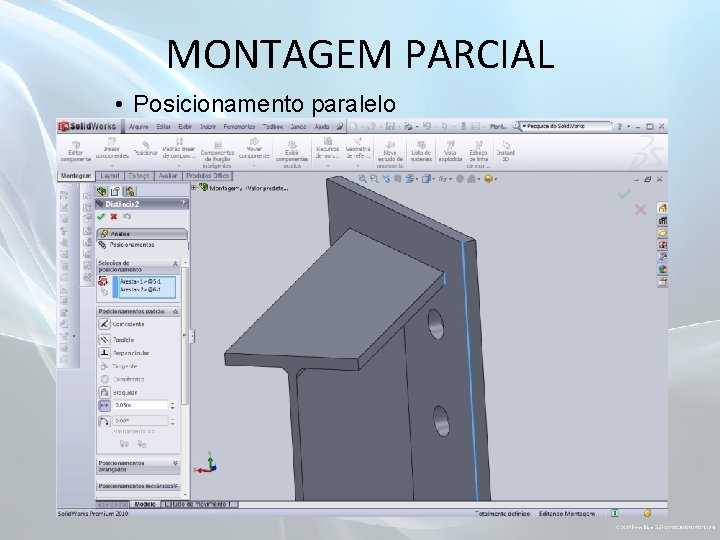 MONTAGEM PARCIAL • Posicionamento paralelo 