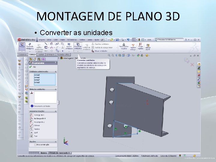 MONTAGEM DE PLANO 3 D • Converter as unidades 