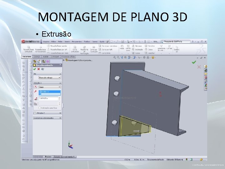 MONTAGEM DE PLANO 3 D • Extrusão 