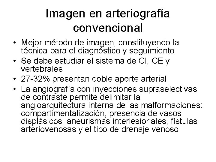 Imagen en arteriografía convencional • Mejor método de imagen, constituyendo la técnica para el