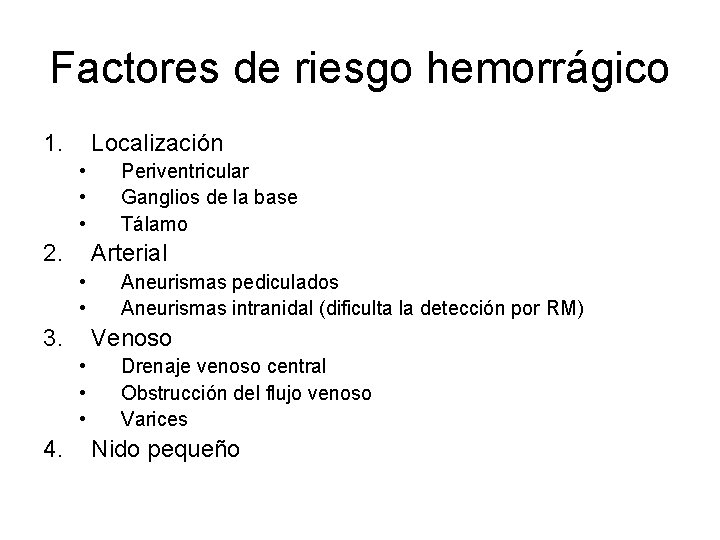 Factores de riesgo hemorrágico 1. Localización • • • 2. Arterial • • 3.