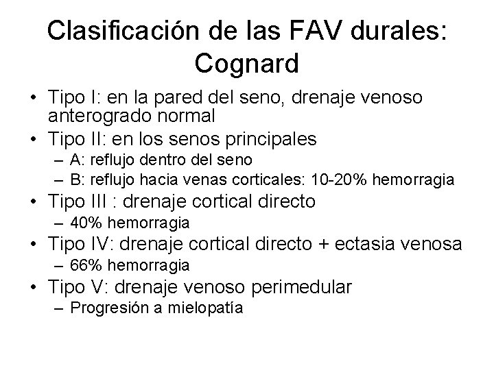 Clasificación de las FAV durales: Cognard • Tipo I: en la pared del seno,