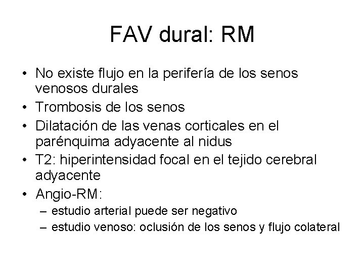 FAV dural: RM • No existe flujo en la perifería de los senos venosos