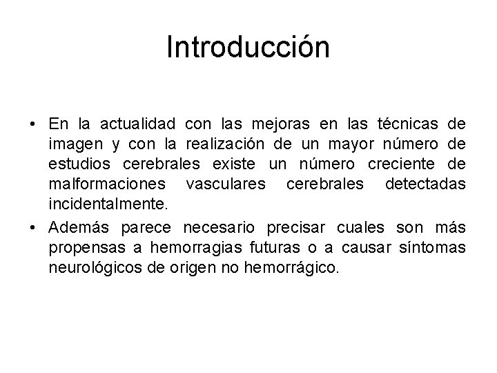 Introducción • En la actualidad con las mejoras en las técnicas de imagen y