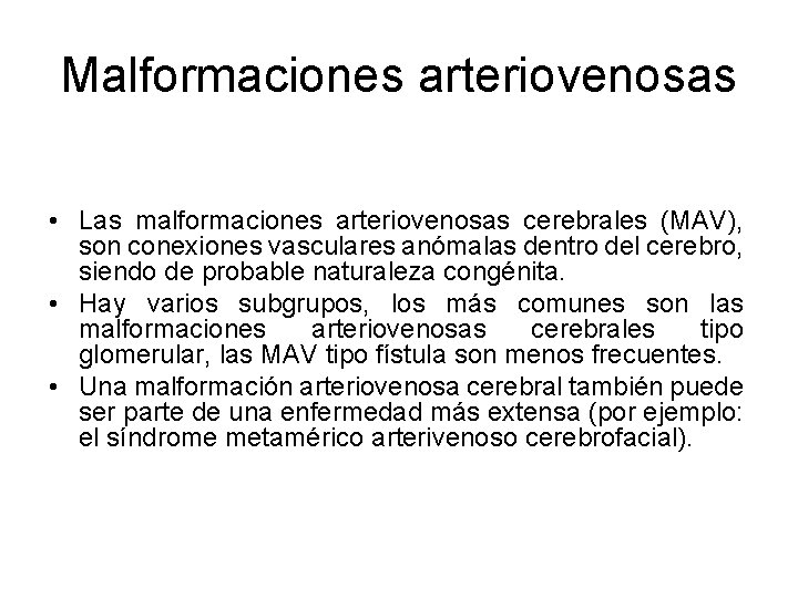 Malformaciones arteriovenosas • Las malformaciones arteriovenosas cerebrales (MAV), son conexiones vasculares anómalas dentro del