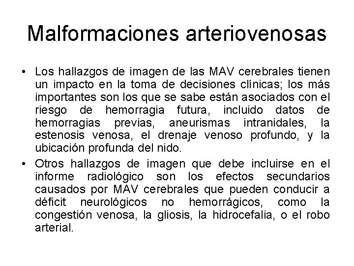 Malformaciones arteriovenosas • Los hallazgos de imagen de las MAV cerebrales tienen un impacto