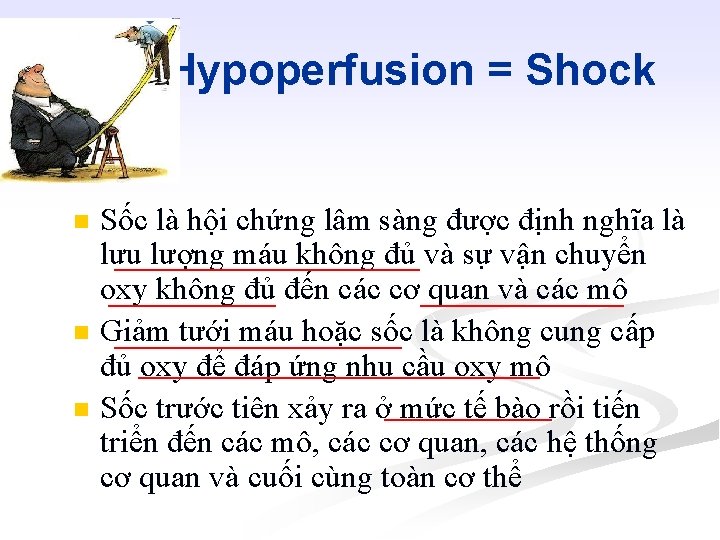 Hypoperfusion = Shock n n n Sốc là hội chứng lâm sàng được định