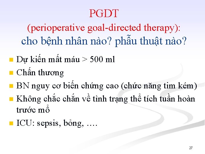 PGDT (perioperative goal-directed therapy): cho bệnh nhân nào? phẫu thuật nào? n n n